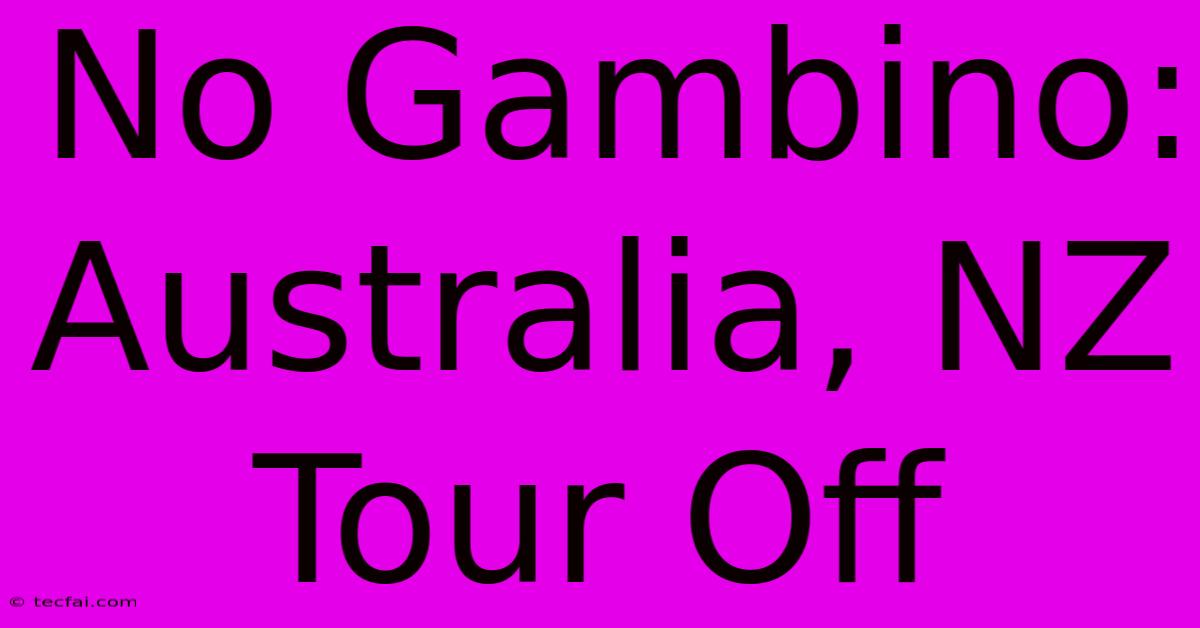 No Gambino: Australia, NZ Tour Off