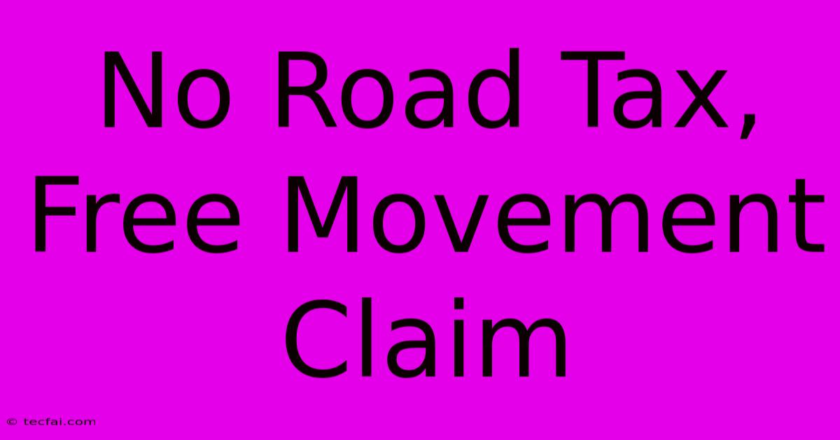 No Road Tax, Free Movement Claim