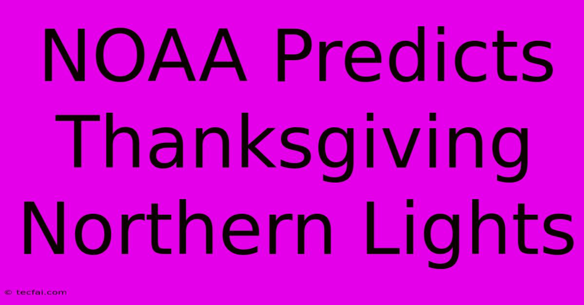 NOAA Predicts Thanksgiving Northern Lights