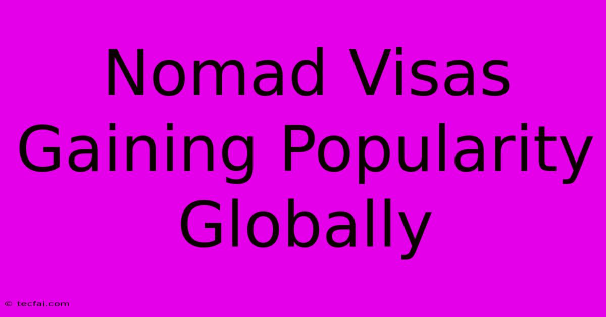 Nomad Visas Gaining Popularity Globally