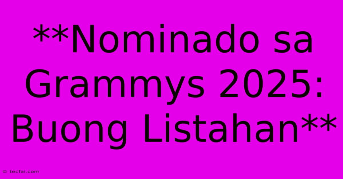 **Nominado Sa Grammys 2025: Buong Listahan**