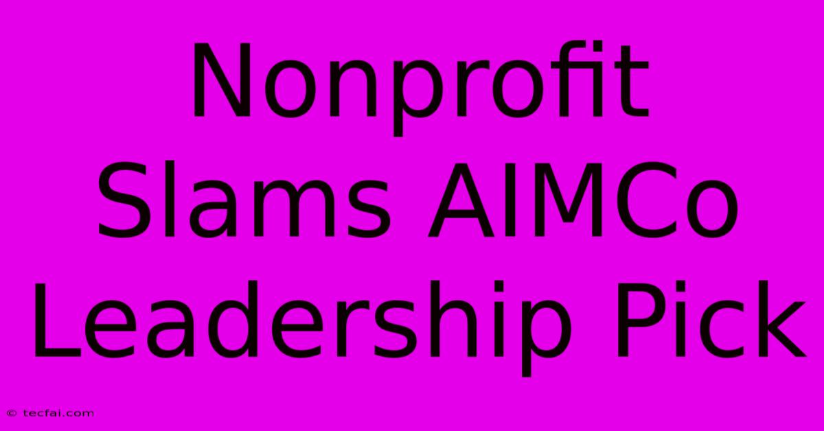 Nonprofit Slams AIMCo Leadership Pick