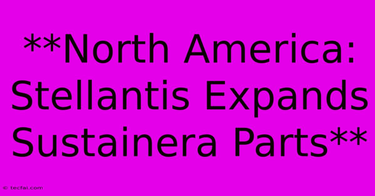 **North America: Stellantis Expands Sustainera Parts**