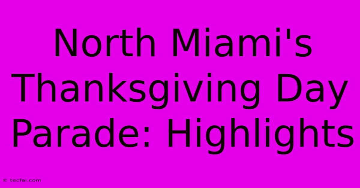 North Miami's Thanksgiving Day Parade: Highlights