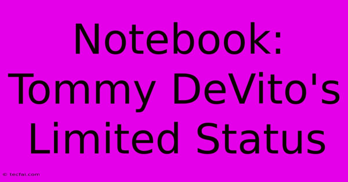 Notebook: Tommy DeVito's Limited Status