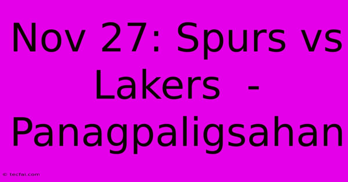 Nov 27: Spurs Vs Lakers  - Panagpaligsahan