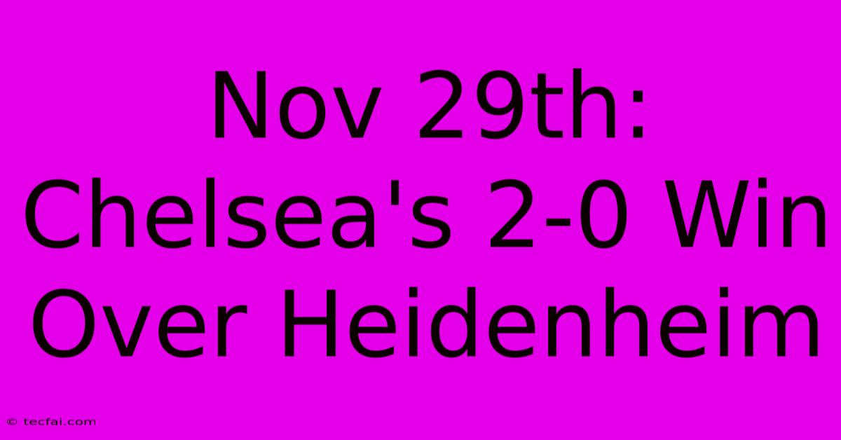 Nov 29th: Chelsea's 2-0 Win Over Heidenheim