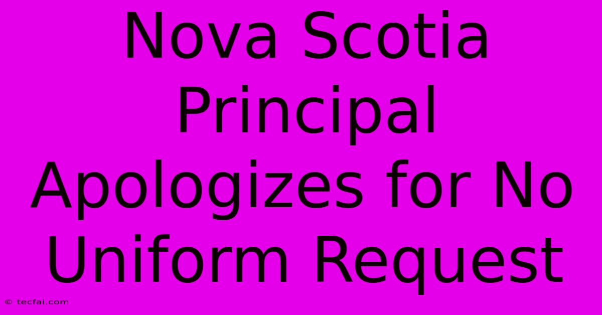 Nova Scotia Principal Apologizes For No Uniform Request