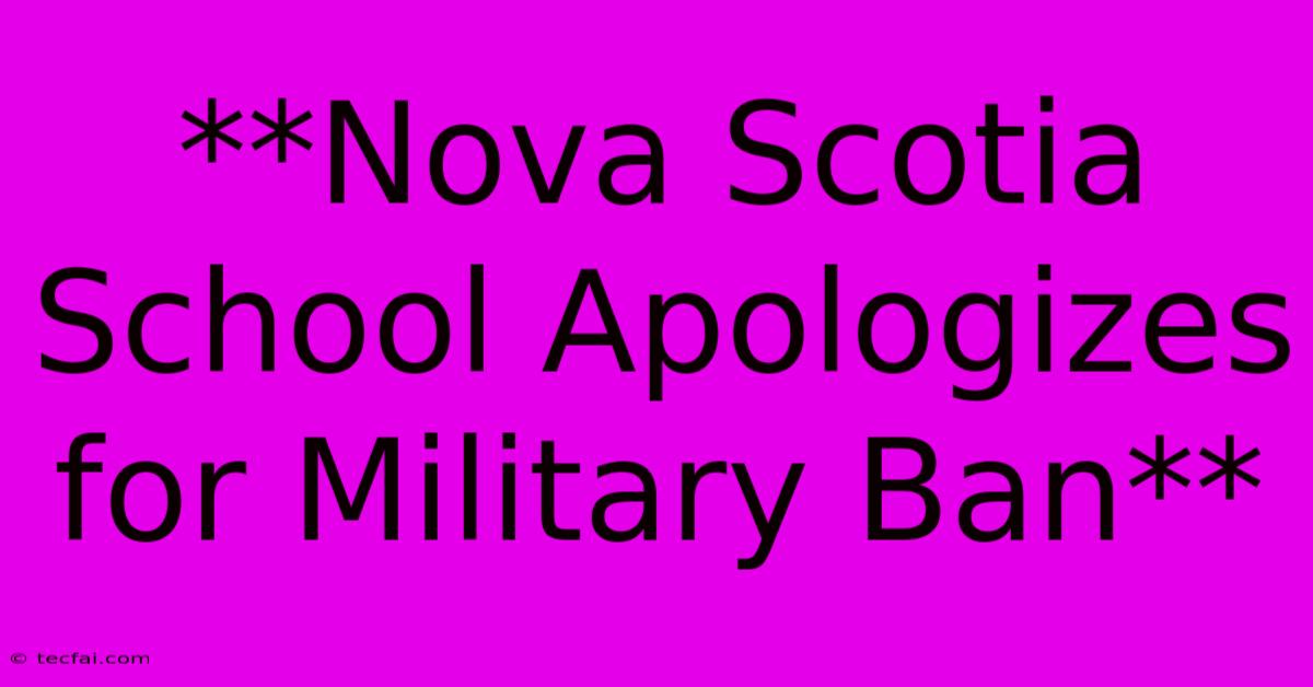 **Nova Scotia School Apologizes For Military Ban**