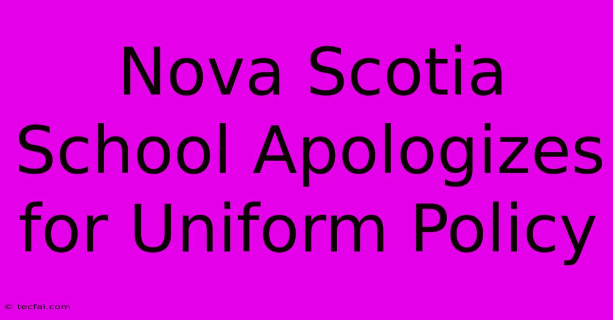 Nova Scotia School Apologizes For Uniform Policy