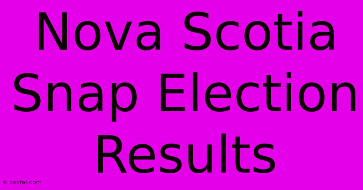 Nova Scotia Snap Election Results