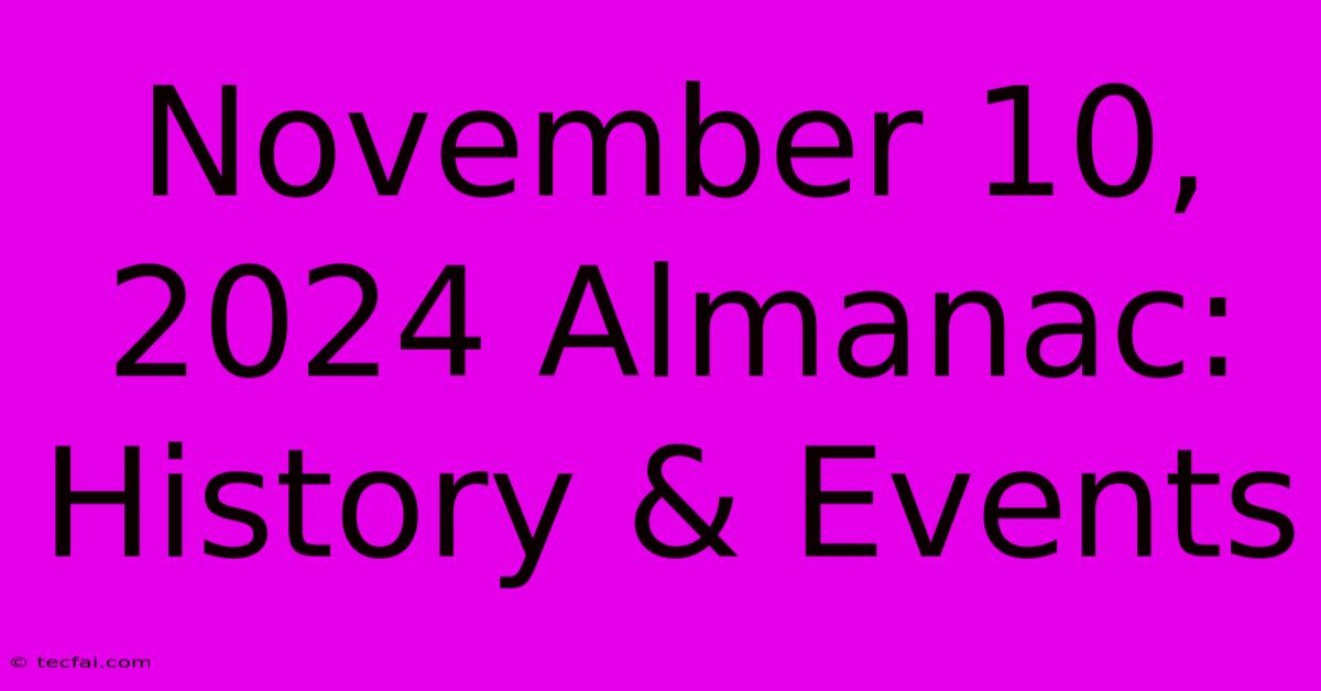 November 10, 2024 Almanac: History & Events