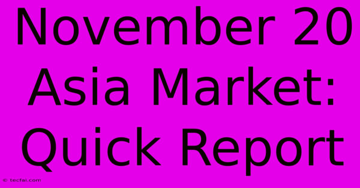 November 20 Asia Market: Quick Report