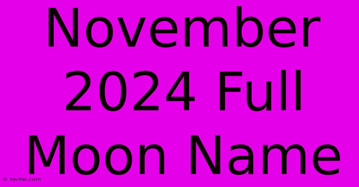 November 2024 Full Moon Name