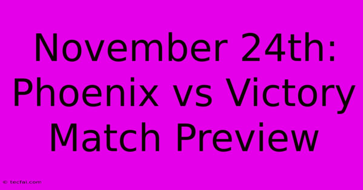 November 24th: Phoenix Vs Victory Match Preview