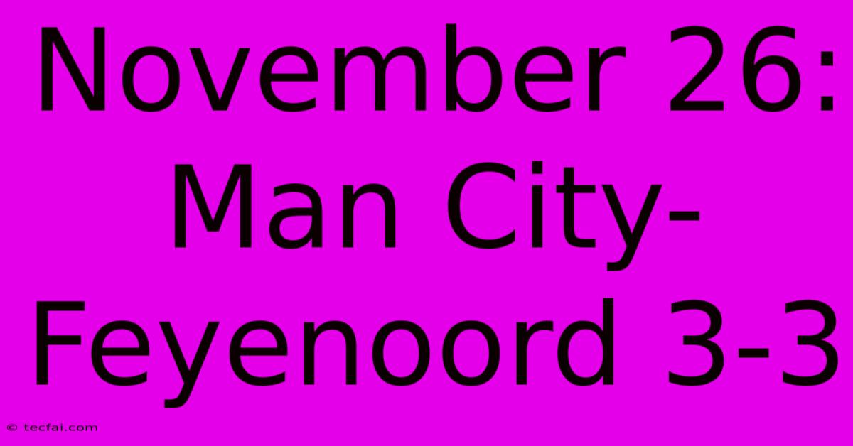 November 26: Man City-Feyenoord 3-3