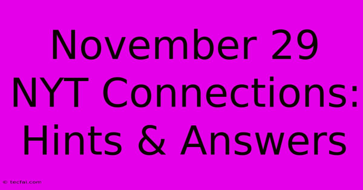 November 29 NYT Connections: Hints & Answers