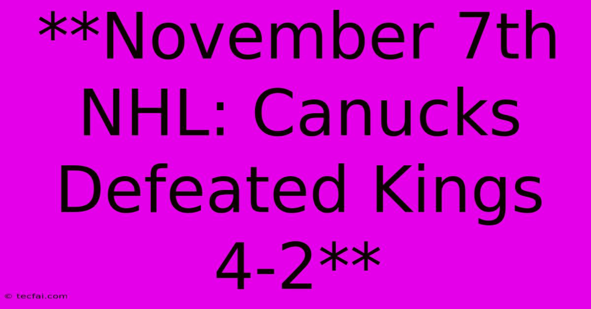 **November 7th NHL: Canucks Defeated Kings 4-2**