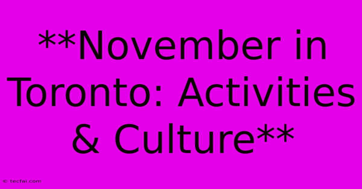 **November In Toronto: Activities & Culture**