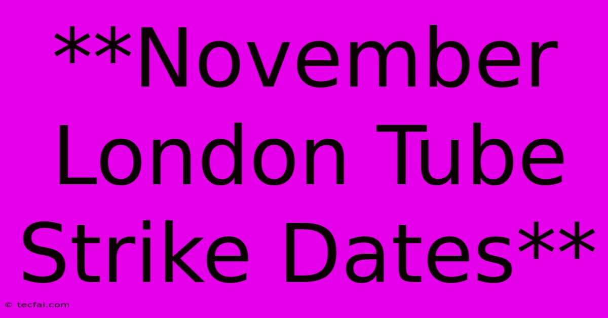 **November London Tube Strike Dates**