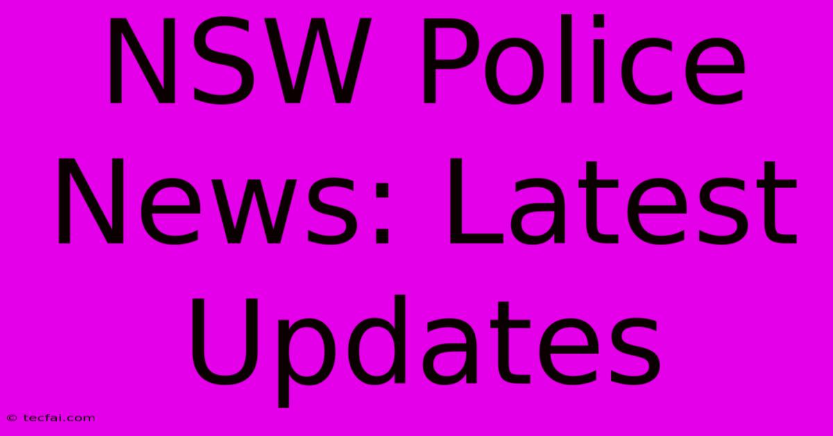 NSW Police News: Latest Updates