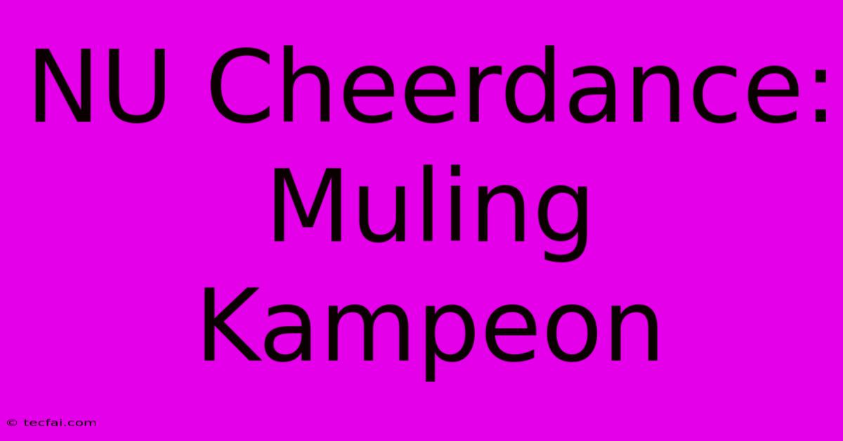 NU Cheerdance:  Muling Kampeon