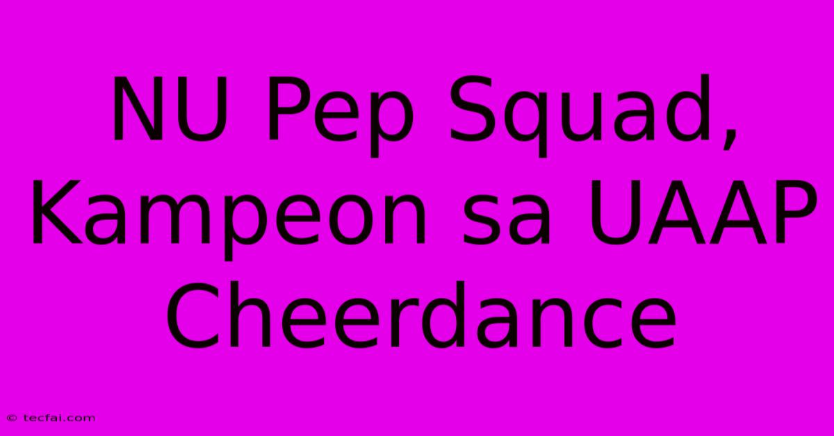 NU Pep Squad, Kampeon Sa UAAP Cheerdance