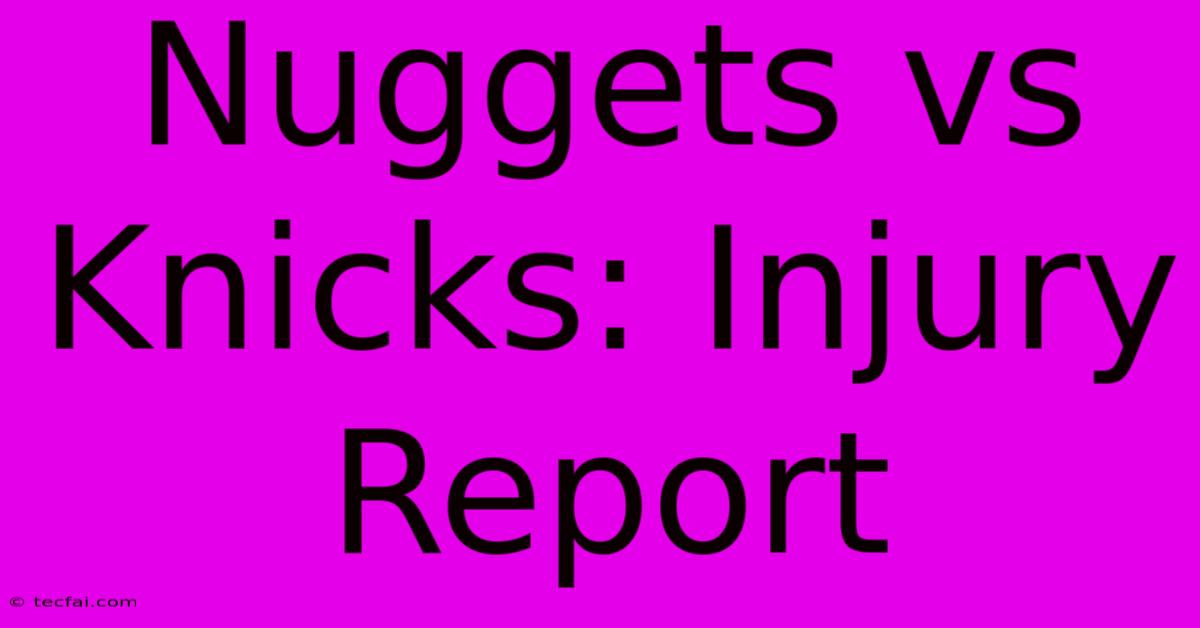 Nuggets Vs Knicks: Injury Report