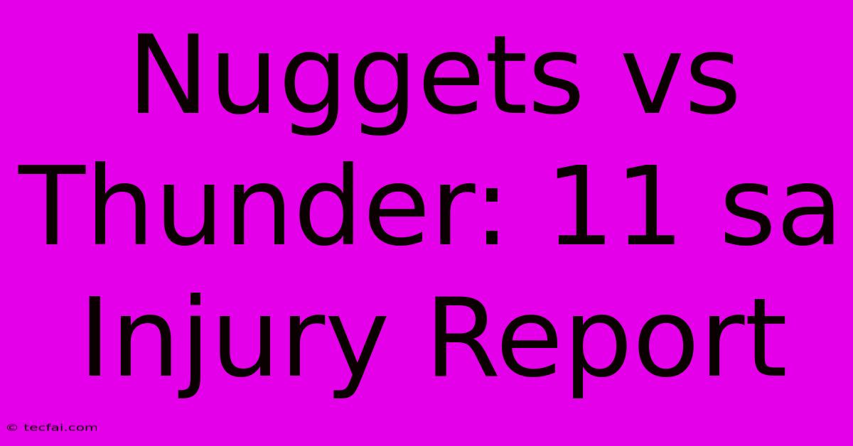 Nuggets Vs Thunder: 11 Sa Injury Report