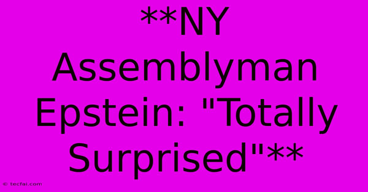 **NY Assemblyman Epstein: 