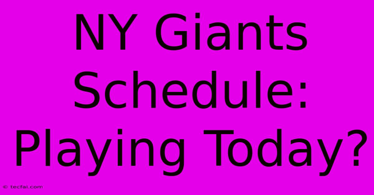 NY Giants Schedule: Playing Today?