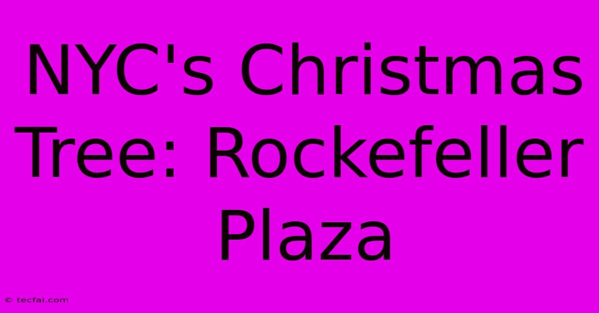 NYC's Christmas Tree: Rockefeller Plaza 