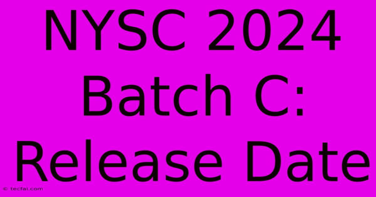 NYSC 2024 Batch C: Release Date