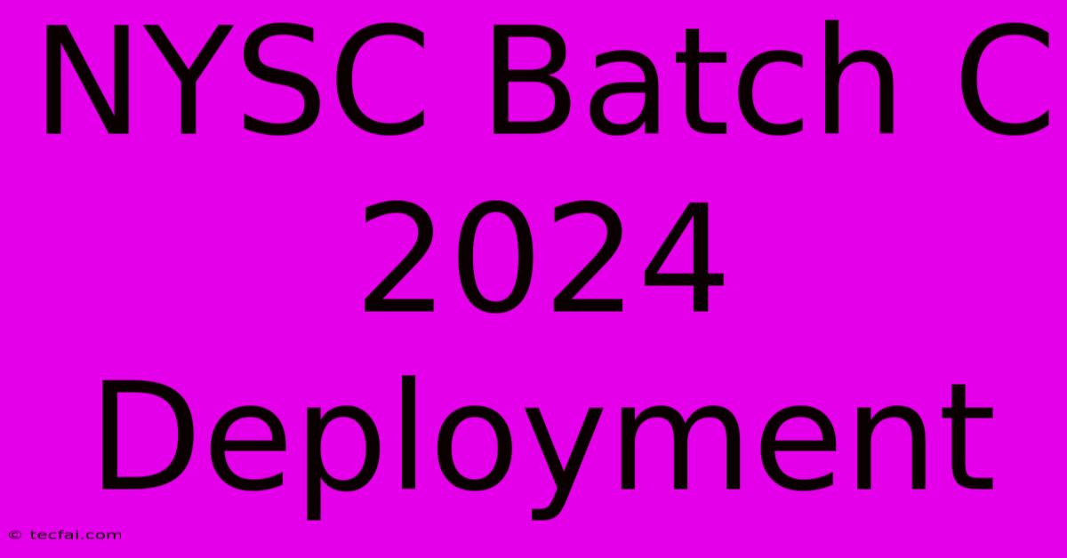 NYSC Batch C 2024 Deployment