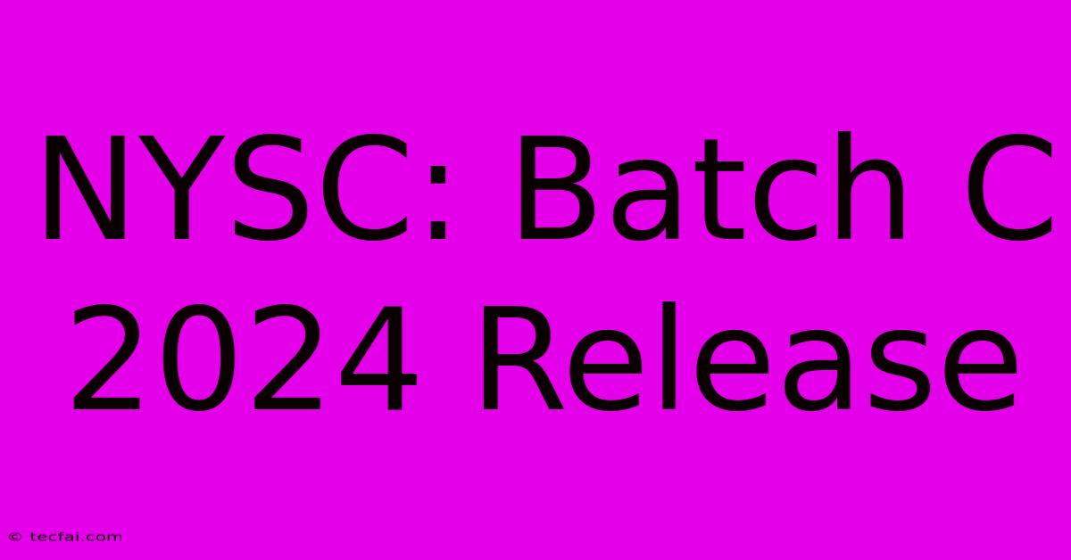 NYSC: Batch C 2024 Release