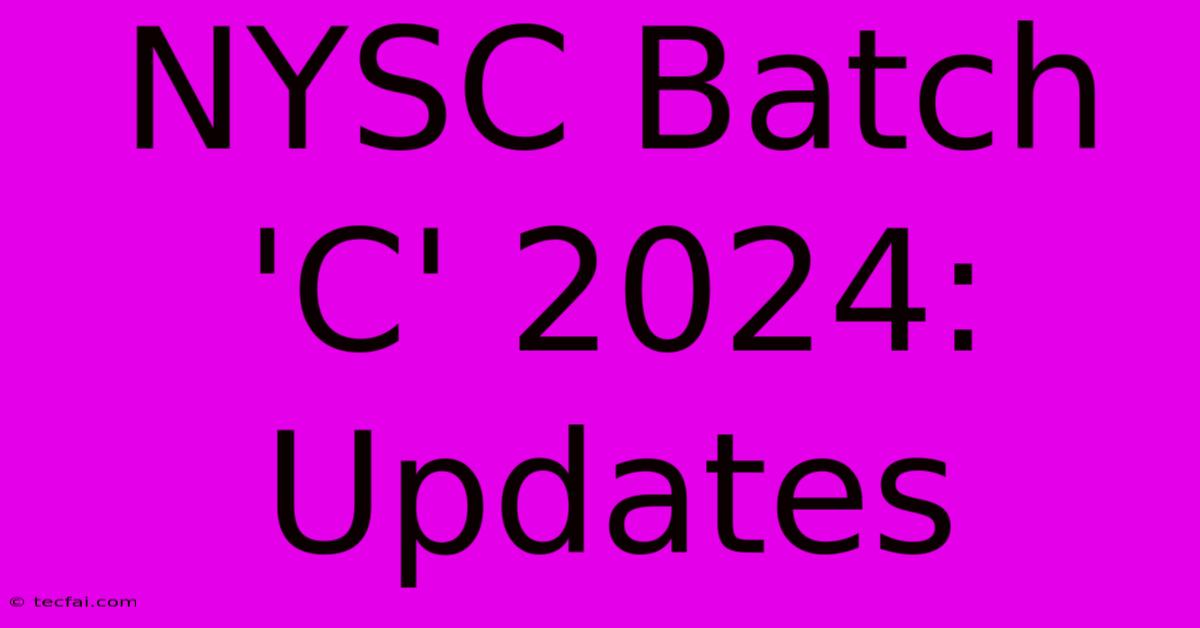 NYSC Batch 'C' 2024: Updates