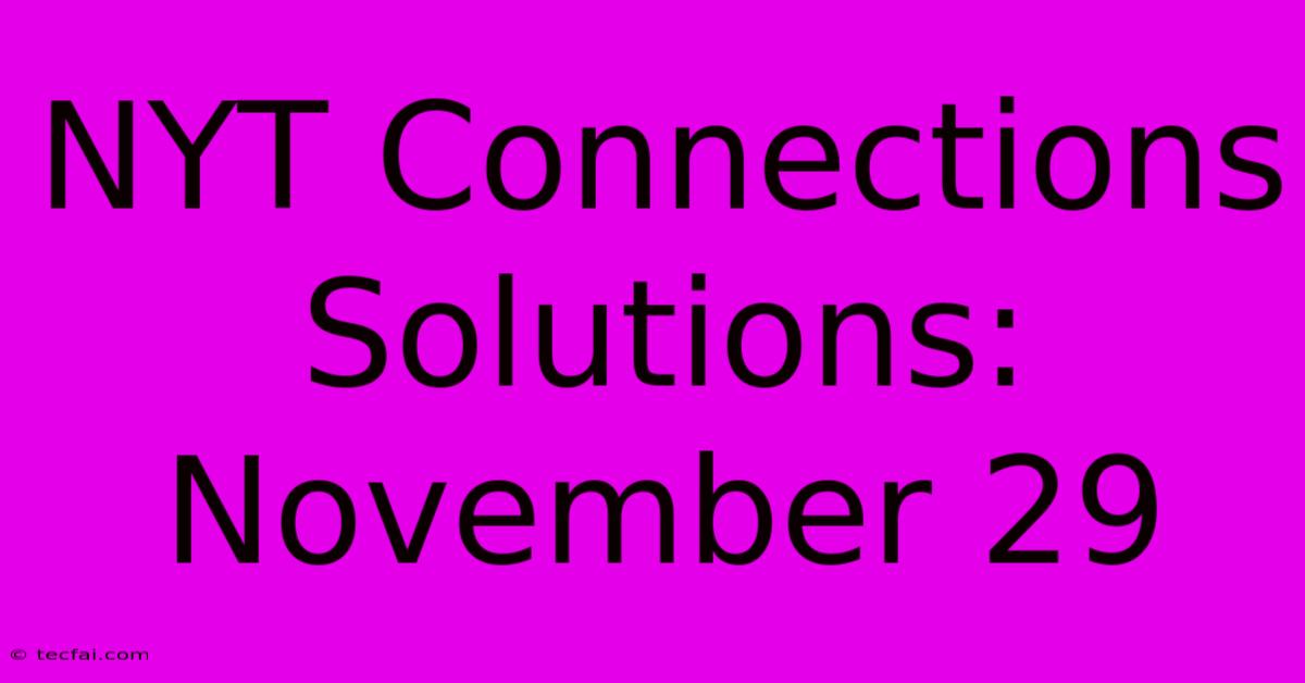 NYT Connections Solutions: November 29