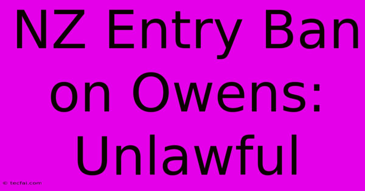 NZ Entry Ban On Owens: Unlawful