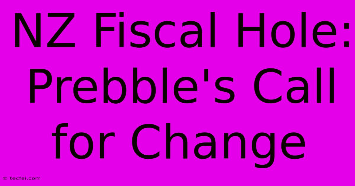 NZ Fiscal Hole: Prebble's Call For Change