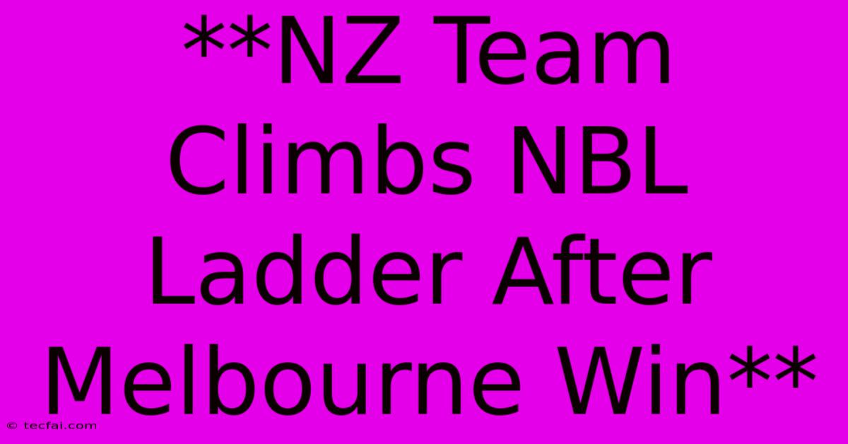 **NZ Team Climbs NBL Ladder After Melbourne Win**