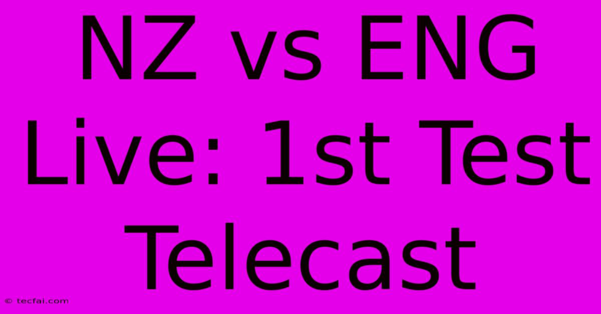 NZ Vs ENG Live: 1st Test Telecast