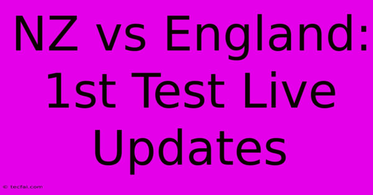 NZ Vs England: 1st Test Live Updates