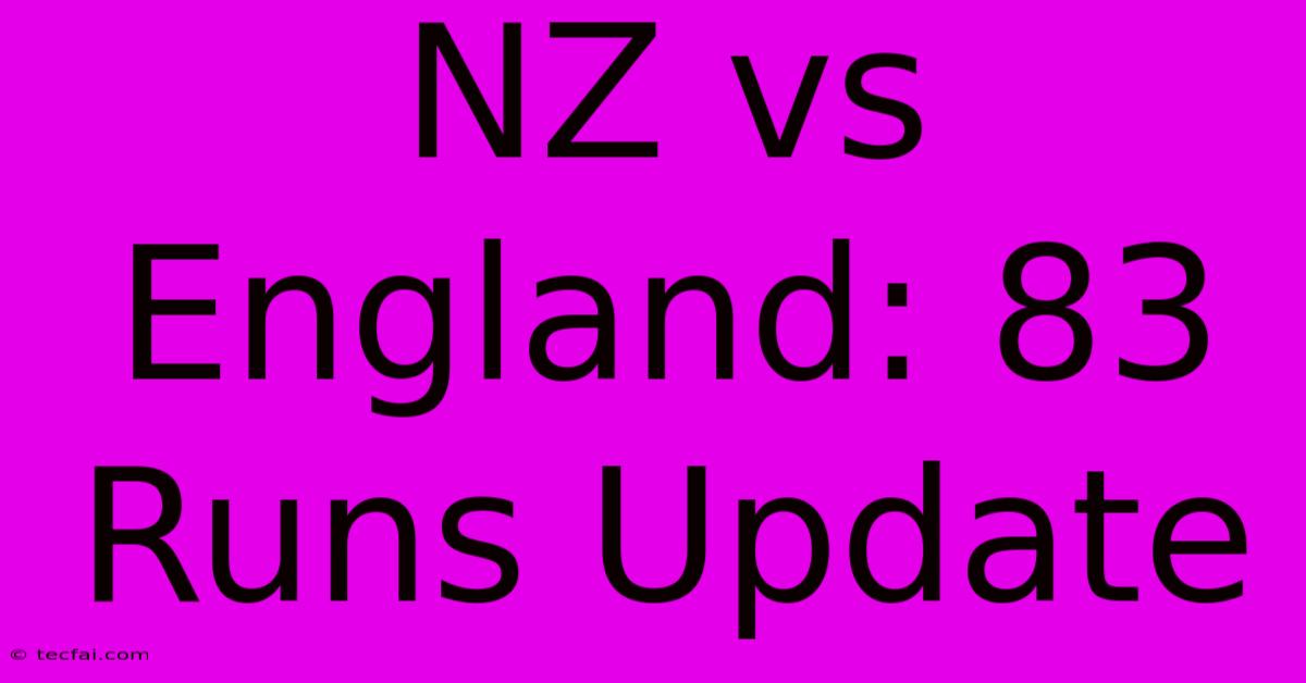 NZ Vs England: 83 Runs Update