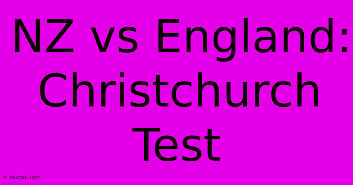 NZ Vs England: Christchurch Test