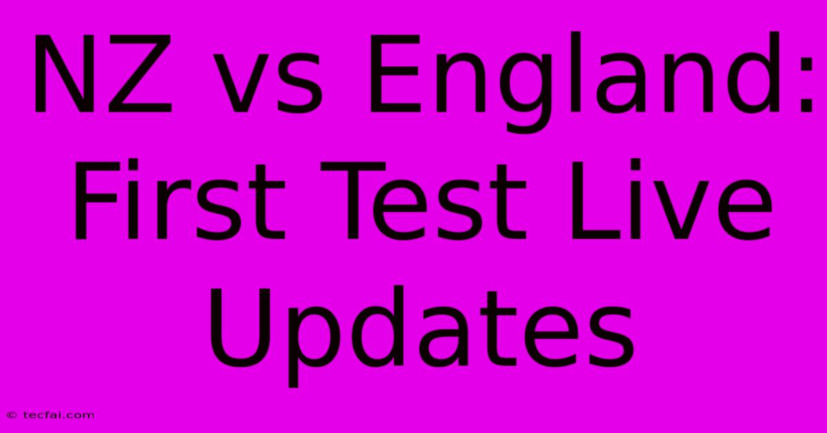 NZ Vs England: First Test Live Updates