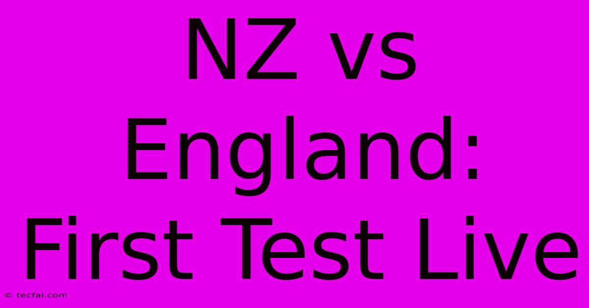 NZ Vs England: First Test Live