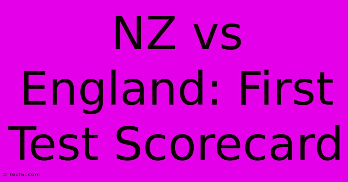 NZ Vs England: First Test Scorecard