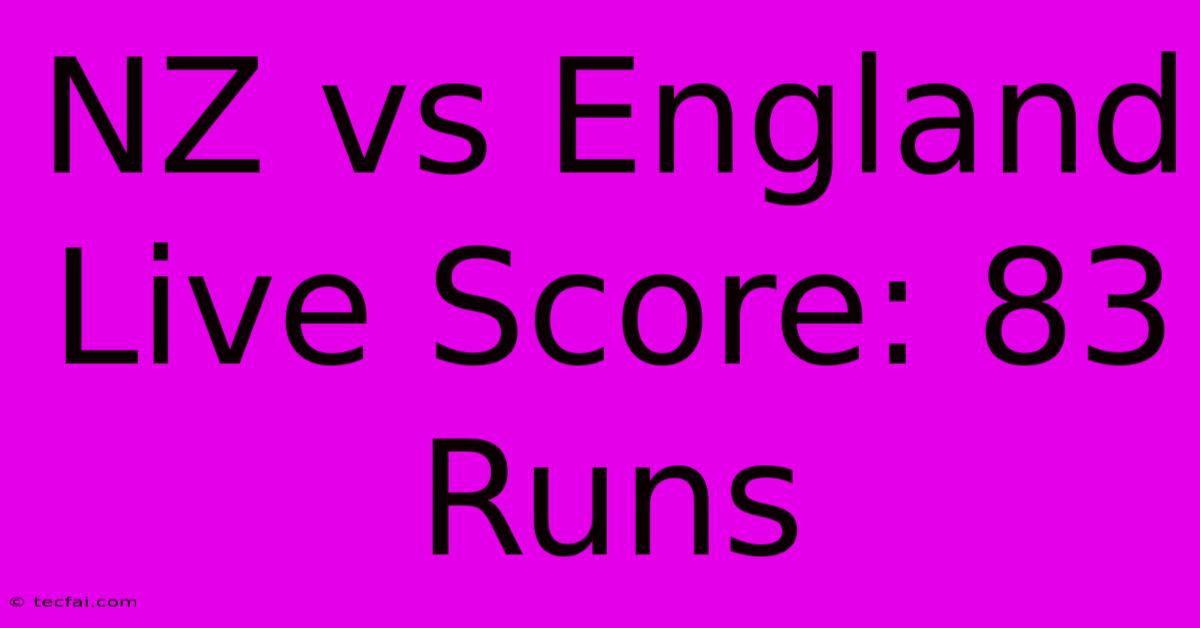 NZ Vs England Live Score: 83 Runs