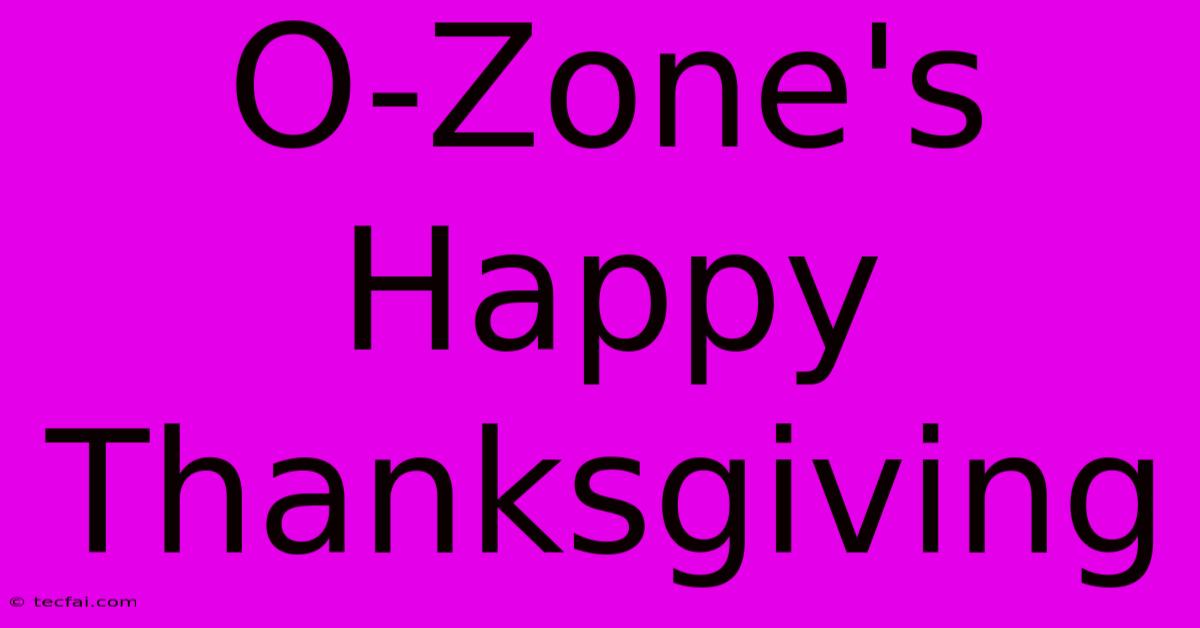 O-Zone's Happy Thanksgiving