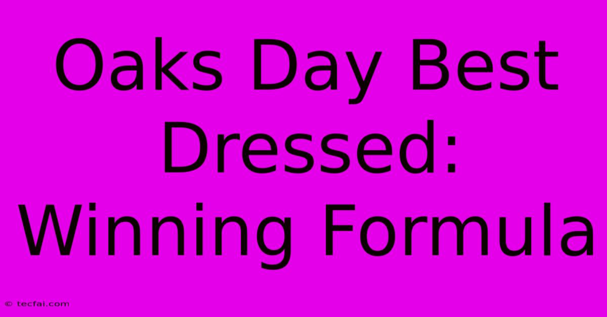 Oaks Day Best Dressed:  Winning Formula